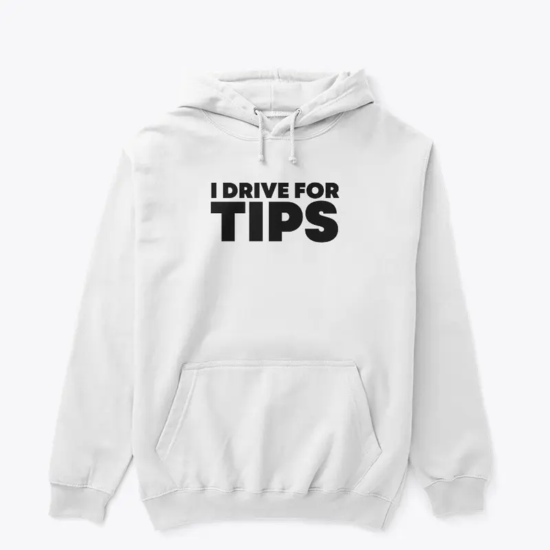 I Drive For Tips