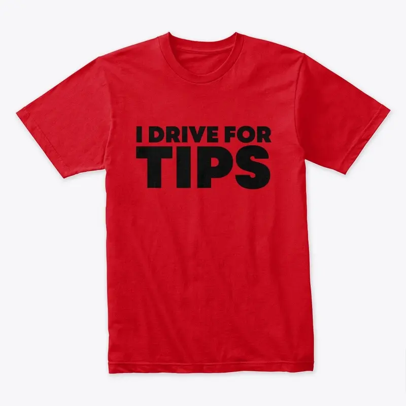 I Drive For Tips